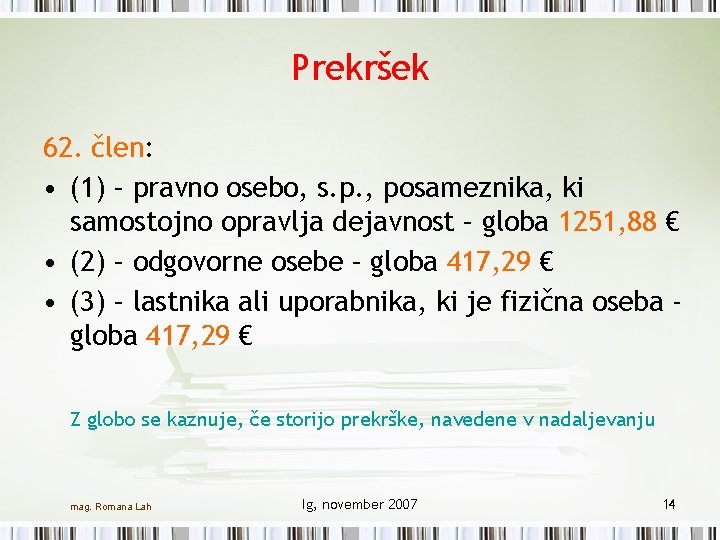 Prekršek 62. člen: • (1) – pravno osebo, s. p. , posameznika, ki samostojno