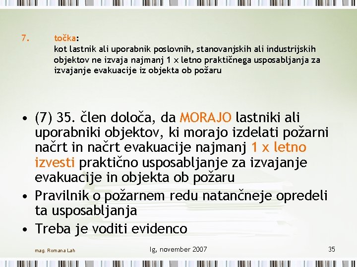 7. točka: kot lastnik ali uporabnik poslovnih, stanovanjskih ali industrijskih objektov ne izvaja najmanj