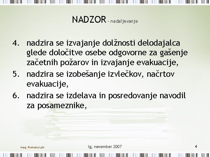 NADZOR - nadaljevanje 4. nadzira se izvajanje dolžnosti delodajalca glede določitve osebe odgovorne za