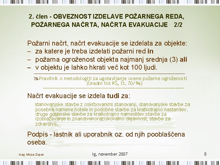 2. člen - OBVEZNOST IZDELAVE POŽARNEGA REDA, POŽARNEGA NAČRTA, NAČRTA EVAKUACIJE 2/2 Požarni načrt,