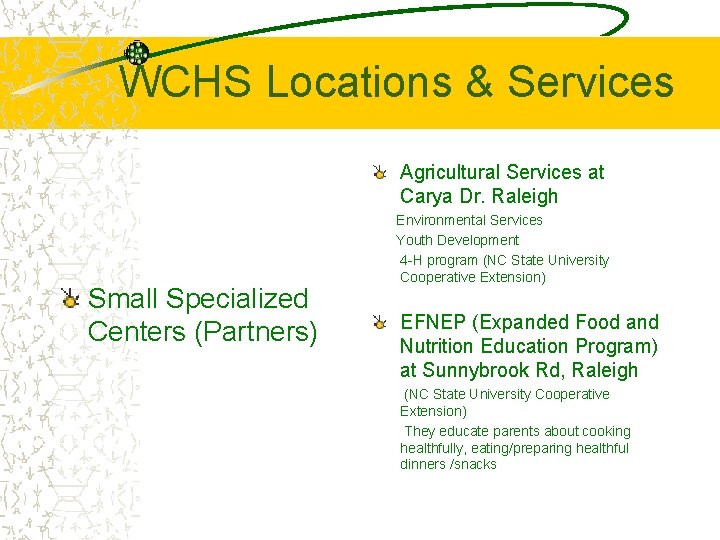 WCHS Locations & Services Agricultural Services at Carya Dr. Raleigh Small Specialized Centers (Partners)