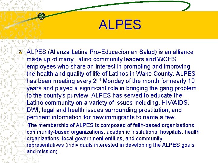 ALPES (Alianza Latina Pro-Educacion en Salud) is an alliance made up of many Latino