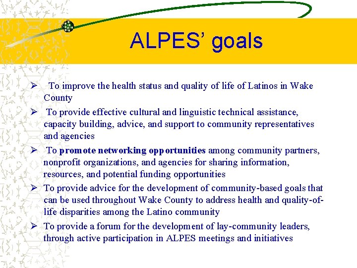 ALPES’ goals Ø To improve the health status and quality of life of Latinos