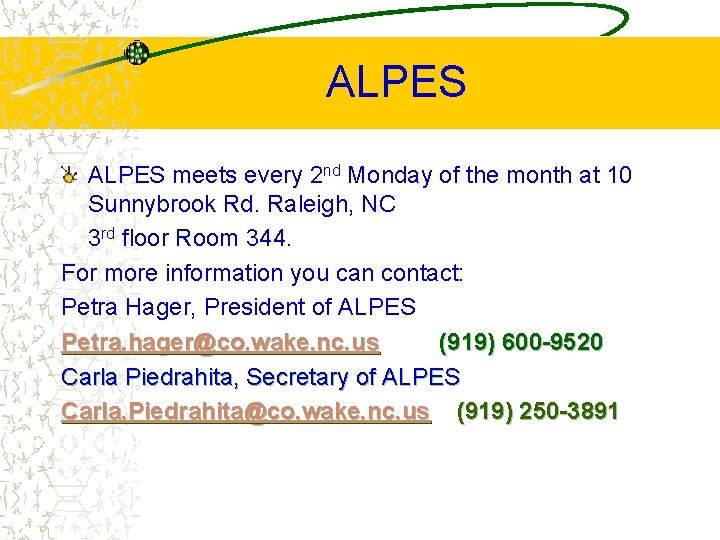 ALPES meets every 2 nd Monday of the month at 10 Sunnybrook Rd. Raleigh,