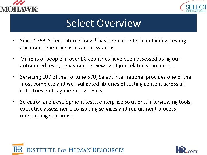 Select Overview • Since 1993, Select International® has been a leader in individual testing