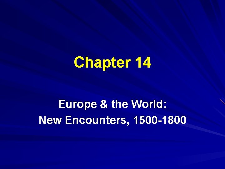 Chapter 14 Europe & the World: New Encounters, 1500 -1800 
