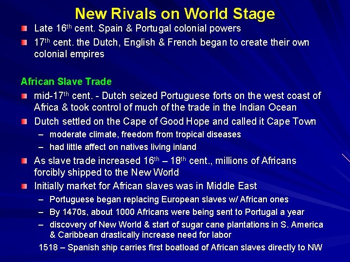 New Rivals on World Stage Late 16 th cent. Spain & Portugal colonial powers