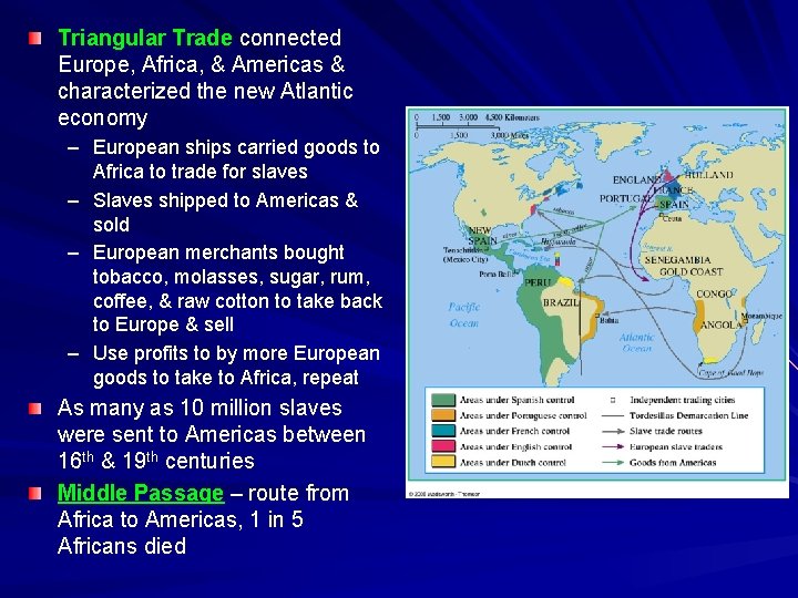 Triangular Trade connected Europe, Africa, & Americas & characterized the new Atlantic economy –