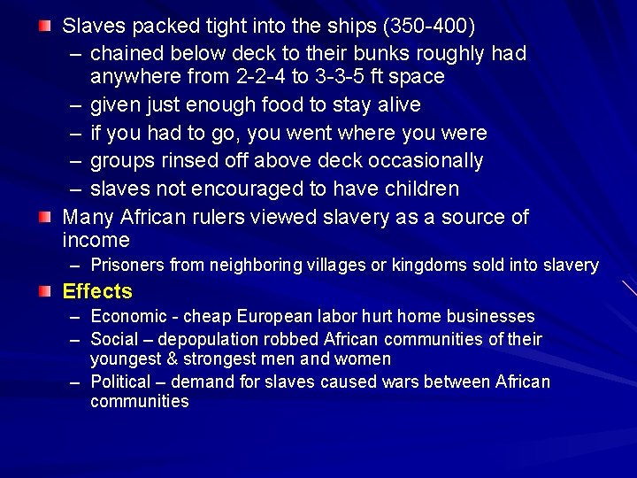 Slaves packed tight into the ships (350 -400) – chained below deck to their