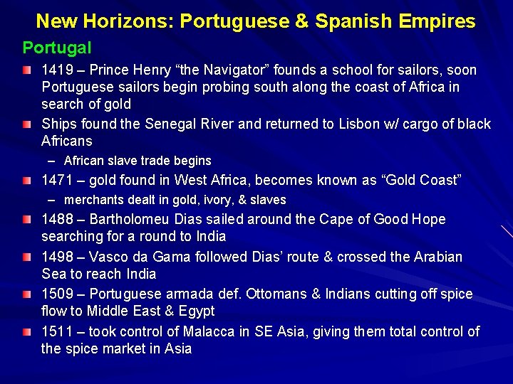 New Horizons: Portuguese & Spanish Empires Portugal 1419 – Prince Henry “the Navigator” founds