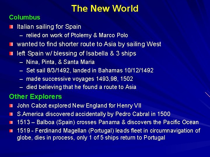 The New World Columbus Italian sailing for Spain – relied on work of Ptolemy