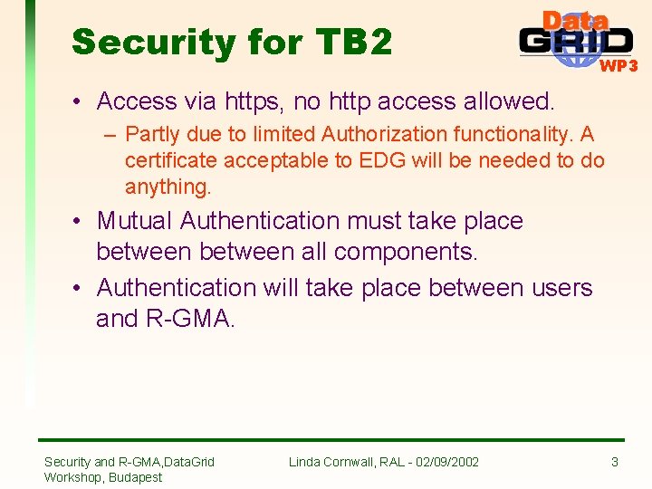 Security for TB 2 WP 3 • Access via https, no http access allowed.