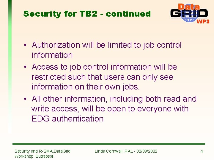 Security for TB 2 - continued WP 3 • Authorization will be limited to