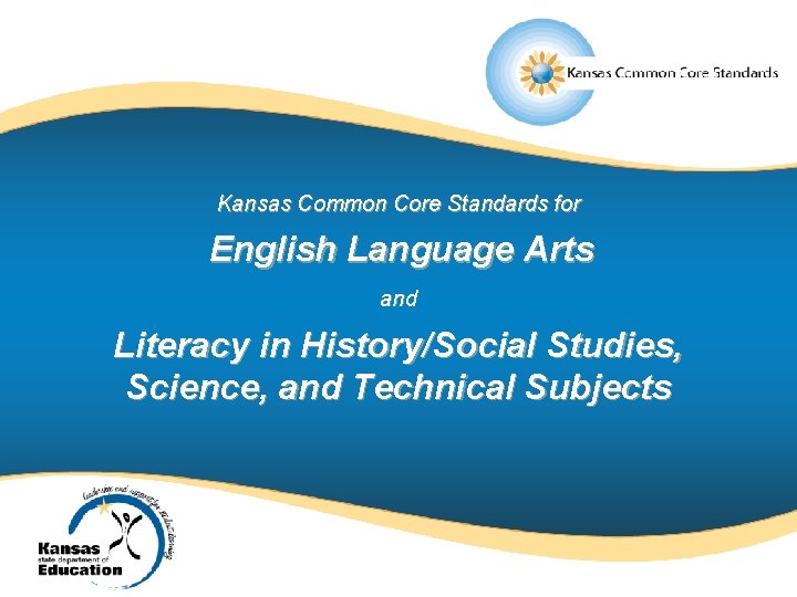 Kansas Common Core Standards for English Language Arts and Literacy in History/Social Studies, Science,
