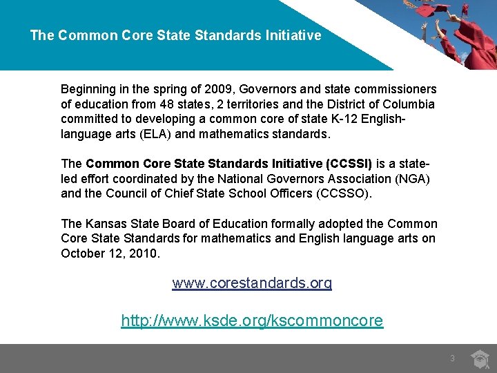 The Common Core State Standards Initiative Beginning in the spring of 2009, Governors and