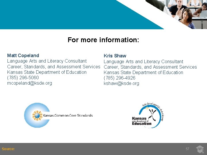 For more information: Matt Copeland Language Arts and Literacy Consultant Career, Standards, and Assessment