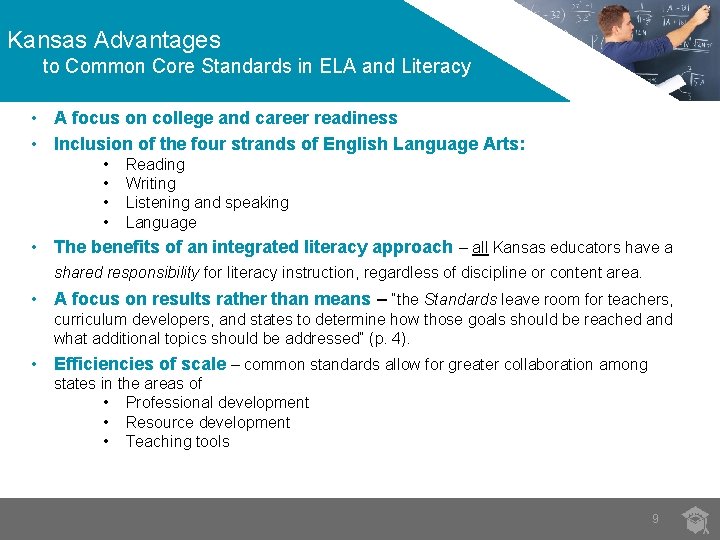 Kansas Advantages to Common Core Standards in ELA and Literacy • A focus on