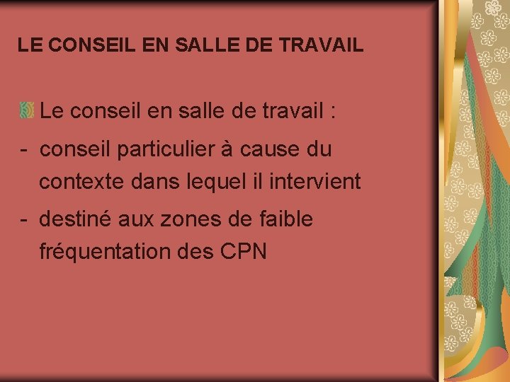 LE CONSEIL EN SALLE DE TRAVAIL Le conseil en salle de travail : - LE CONSEIL EN SALLE DE TRAVAIL Le conseil en salle de travail : -