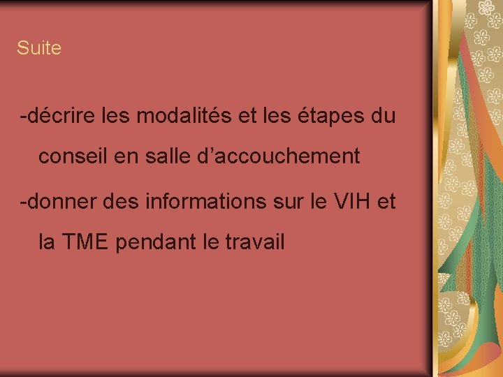 Suite -décrire les modalités et les étapes du conseil en salle d’accouchement -donner des Suite -décrire les modalités et les étapes du conseil en salle d’accouchement -donner des