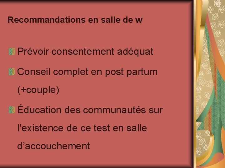 Recommandations en salle de w Prévoir consentement adéquat Conseil complet en post partum (+couple) Recommandations en salle de w Prévoir consentement adéquat Conseil complet en post partum (+couple)