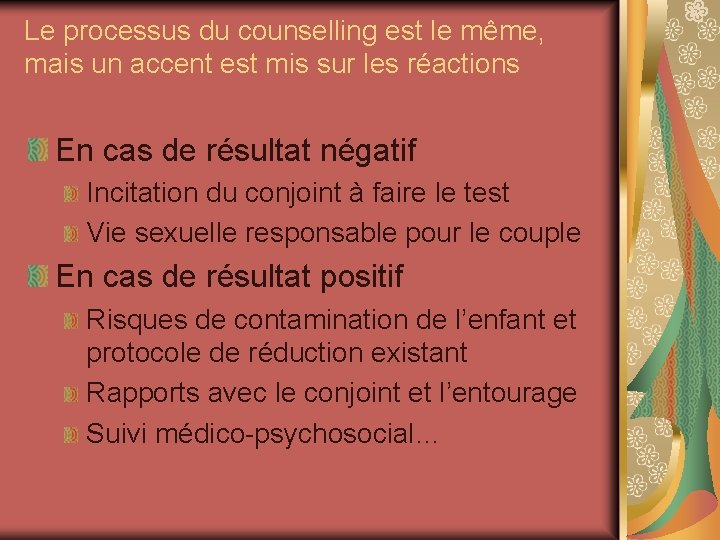 Le processus du counselling est le même, mais un accent est mis sur les Le processus du counselling est le même, mais un accent est mis sur les