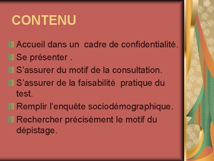 CONTENU Accueil dans un cadre de confidentialité. Se présenter. S’assurer du motif de la CONTENU Accueil dans un cadre de confidentialité. Se présenter. S’assurer du motif de la