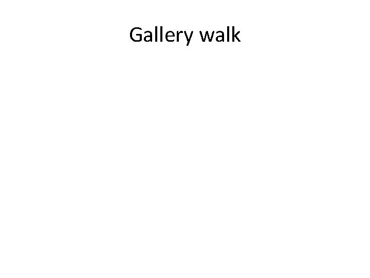 Gallery walk 