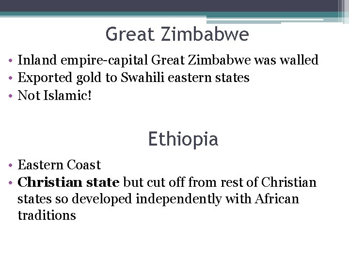 Great Zimbabwe • Inland empire-capital Great Zimbabwe was walled • Exported gold to Swahili