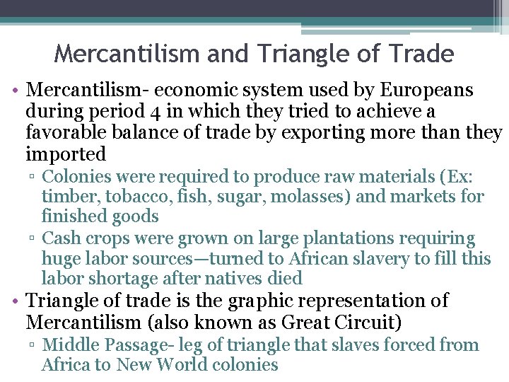 Mercantilism and Triangle of Trade • Mercantilism- economic system used by Europeans during period