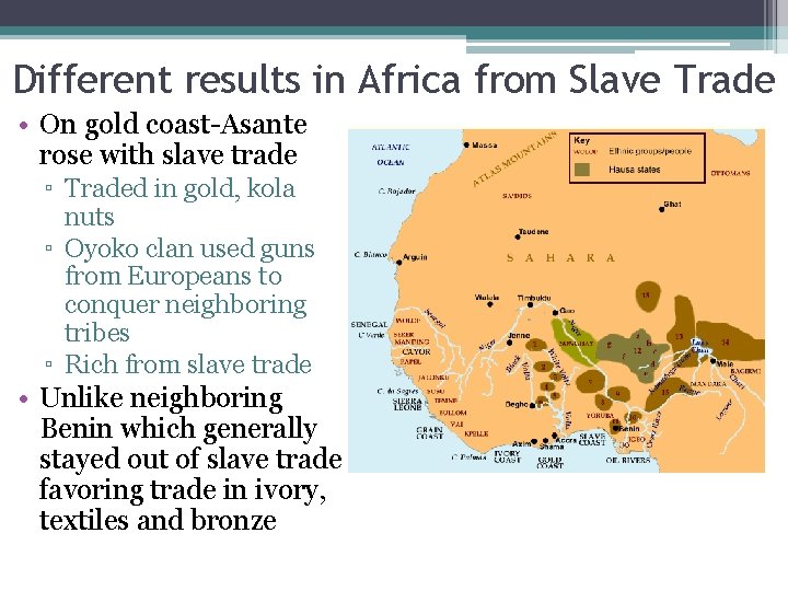 Different results in Africa from Slave Trade • On gold coast-Asante rose with slave
