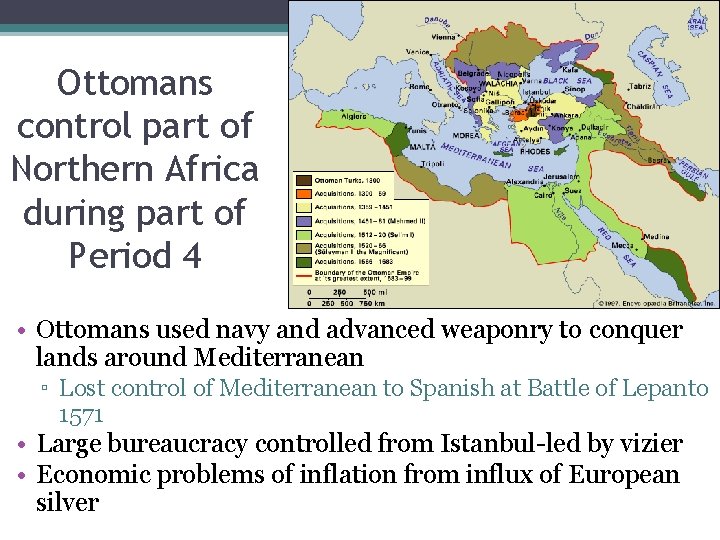 Ottomans control part of Northern Africa during part of Period 4 • Ottomans used