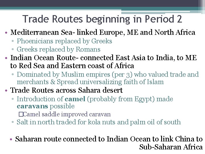 Trade Routes beginning in Period 2 • Mediterranean Sea- linked Europe, ME and North