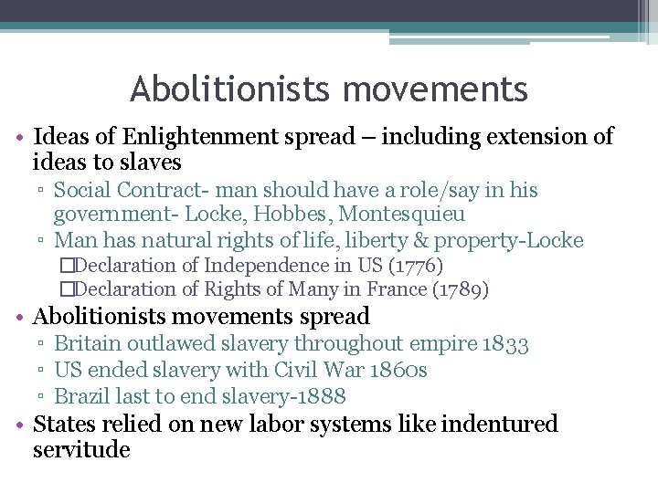 Abolitionists movements • Ideas of Enlightenment spread – including extension of ideas to slaves