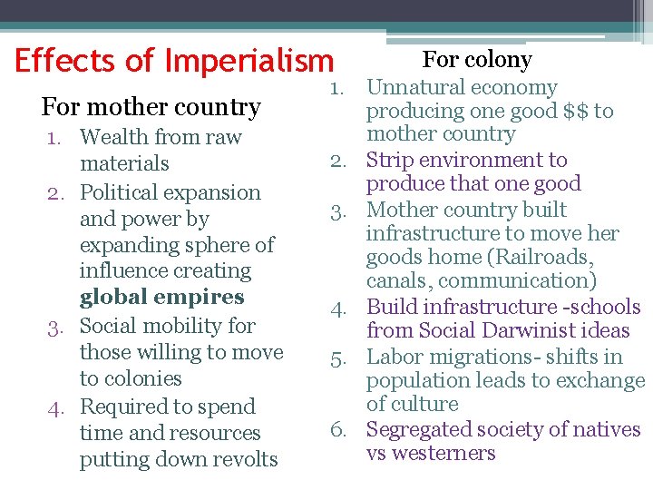 Effects of Imperialism For mother country 1. Wealth from raw materials 2. Political expansion