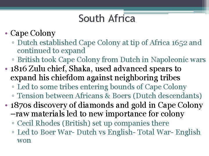 South Africa • Cape Colony ▫ Dutch established Cape Colony at tip of Africa