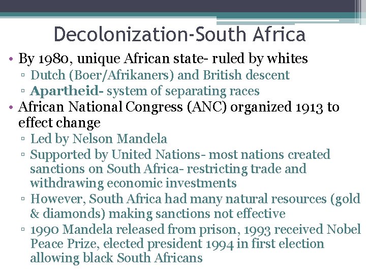 Decolonization-South Africa • By 1980, unique African state- ruled by whites ▫ Dutch (Boer/Afrikaners)