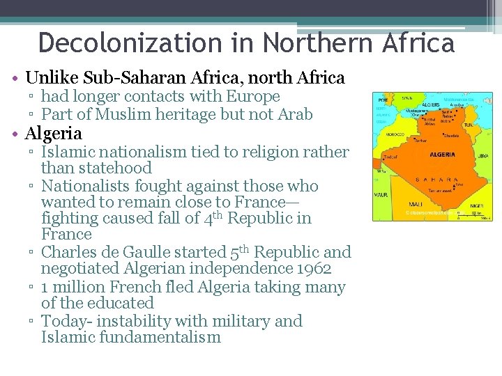 Decolonization in Northern Africa • Unlike Sub-Saharan Africa, north Africa ▫ had longer contacts