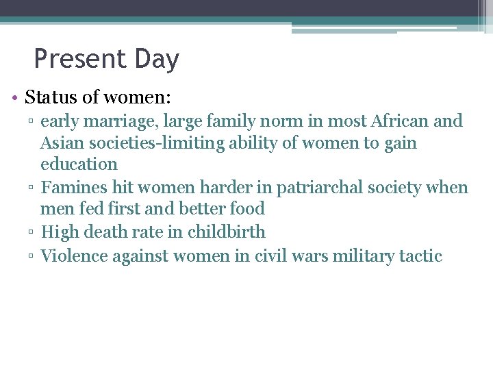 Present Day • Status of women: ▫ early marriage, large family norm in most
