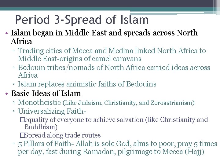 Period 3 -Spread of Islam • Islam began in Middle East and spreads across