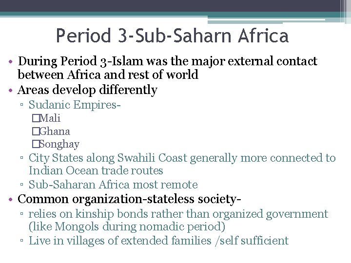Period 3 -Sub-Saharn Africa • During Period 3 -Islam was the major external contact