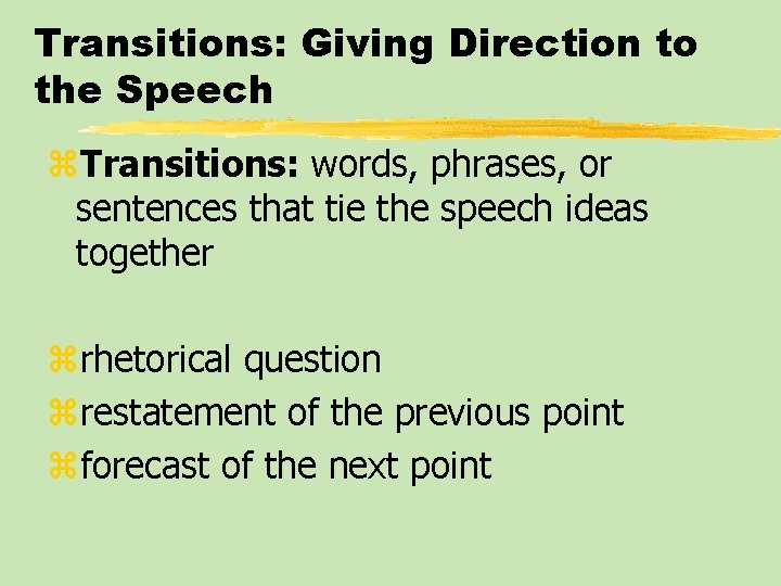 Transitions: Giving Direction to the Speech z. Transitions: words, phrases, or sentences that tie
