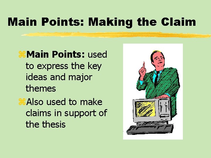Main Points: Making the Claim z. Main Points: used to express the key ideas
