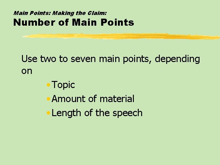 Main Points: Making the Claim: Number of Main Points Use two to seven main
