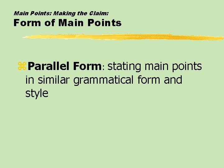 Main Points: Making the Claim: Form of Main Points z. Parallel Form: stating main