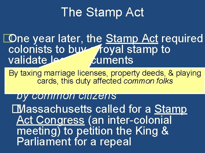 The Stamp Act �One year later, the Stamp Act required colonists to buy a