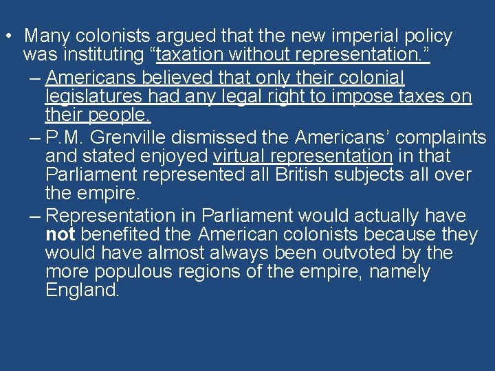  • Many colonists argued that the new imperial policy was instituting “taxation without