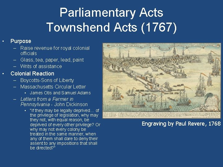 Parliamentary Acts Townshend Acts (1767) • Purpose – Raise revenue for royal colonial officials