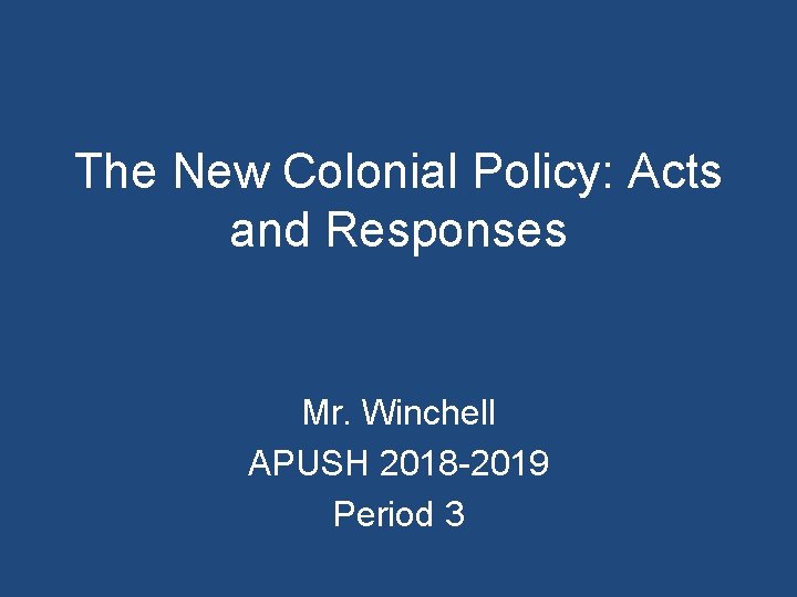 The New Colonial Policy: Acts and Responses Mr. Winchell APUSH 2018 -2019 Period 3