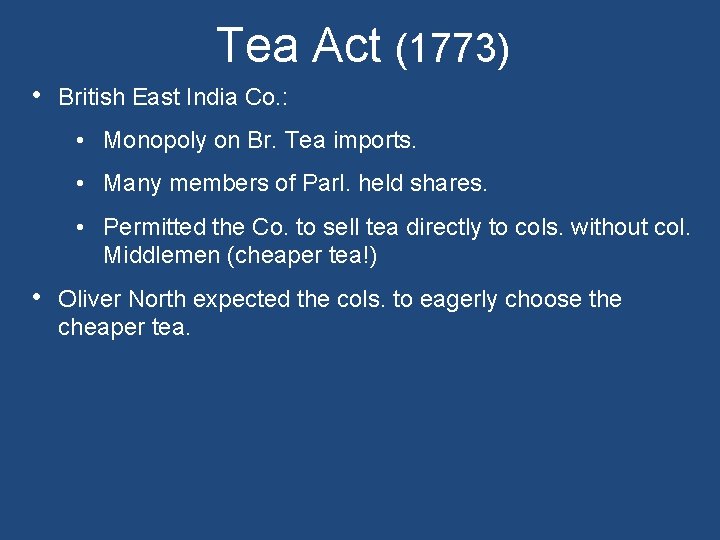 Tea Act (1773) • British East India Co. : • Monopoly on Br. Tea