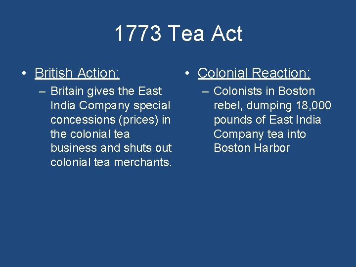 1773 Tea Act • British Action: – Britain gives the East India Company special